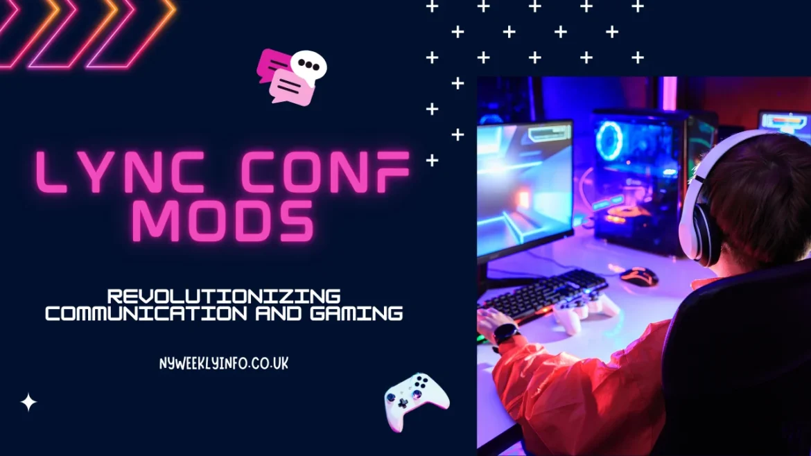 Lync Conf Mods: Revolutionizing Communication and Gaming 2025