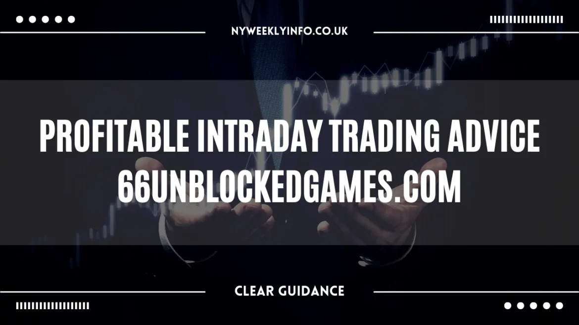 Profitable Intraday Trading Advice 66unblockedgames.com
